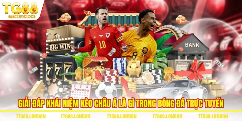 Giải đáp khái niệm kèo Châu Á là gì trong bóng đá trực tuyến