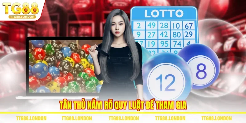 Tân thủ nắm rõ quy luật để tham gia